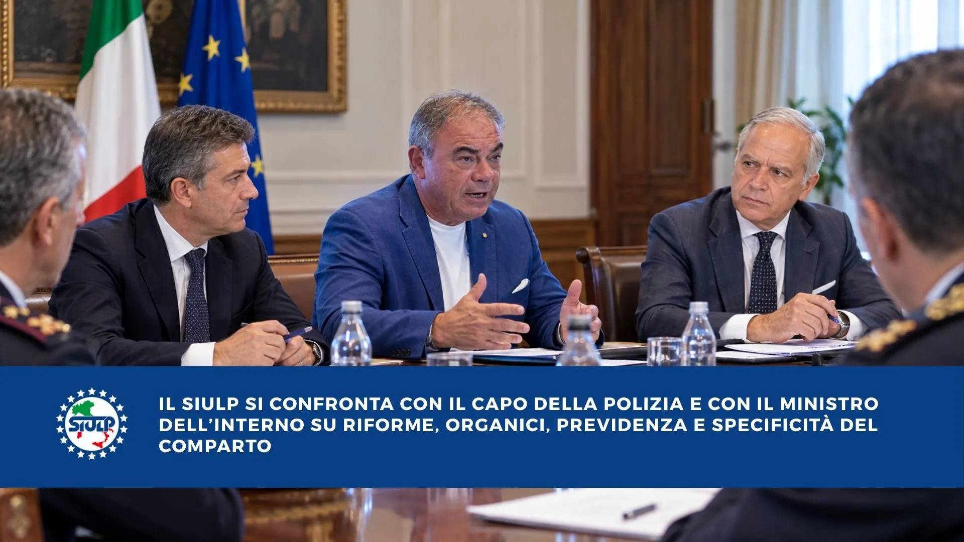 IL SIULP SI CONFRONTA CON IL CAPO DELLA POLIZIA E CON IL MINISTRO DELL’INTERNO SU RIFORME, ORGANICI, PREVIDENZA E SPECIFICITÀ DEL COMPARTO